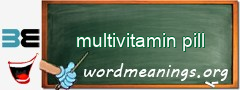 WordMeaning blackboard for multivitamin pill